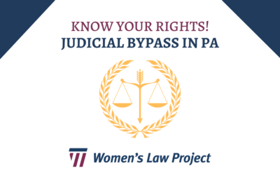 Post-Roe PA: Minors in Need of Abortion Have the Right to Judicial Bypass