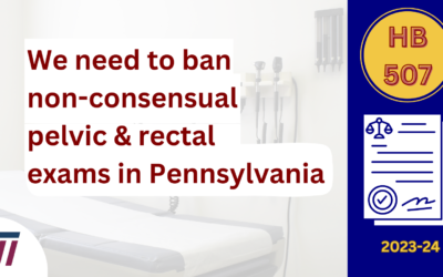 Action Alert: Help Ban Non-consensual Pelvic Exams in Pennsylvania